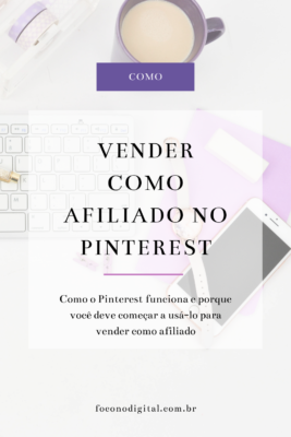 O Guia Definitivo Para Vender Como Afiliado No Pinterest Foco No Digital