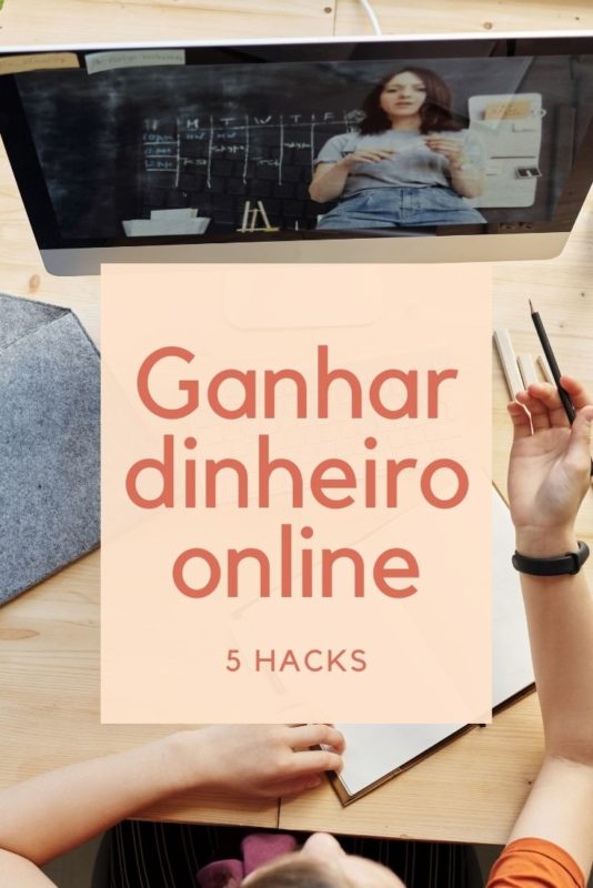 5 hacks para ganhar dinheiro online